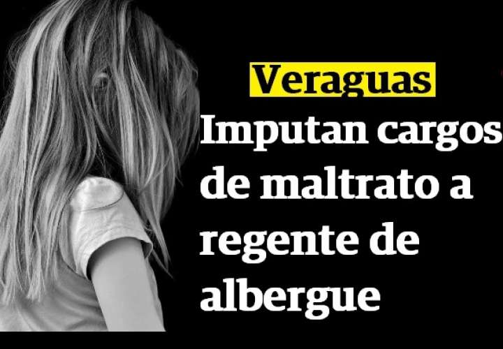 Imputan cargos por maltrato a encargado de albergue en Veraguas 