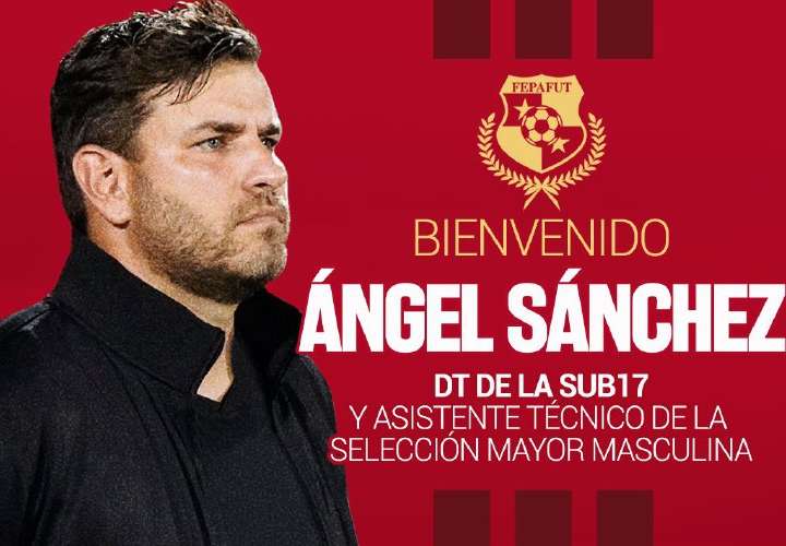 Ángel Sánchez, nuevo DT de la Sub-17 y asistente de la mayor